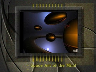 - Space Art of the Mind
-
 