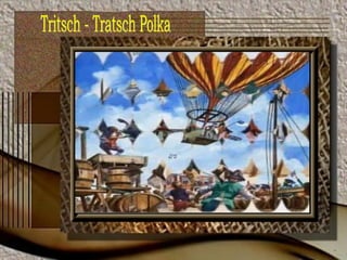 Tritsch - Tratsch Polka 