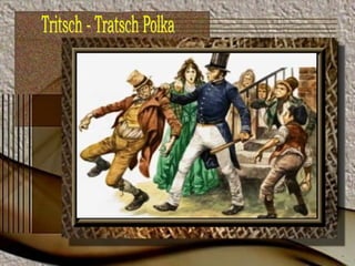 Tritsch - Tratsch Polka 