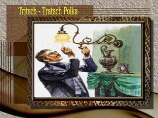 Tritsch - Tratsch Polka 
