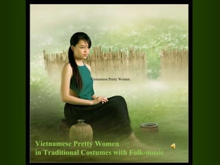 Vietnamese Pretty Women Vietnamese Pretty Women  in Traditional Costumes with Folk-music 
