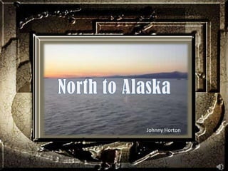 North to Alaska Johnny Horton 