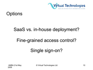 Options SaaS vs. in-house deployment? Single sign-on? Fine-grained access control? 