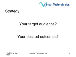 Strategy Your target audience? Your desired outcomes? 