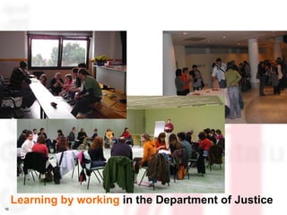 Learning by working in the Department of Justice
16
 