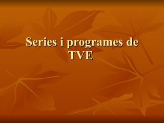 Series i programes de TVE  