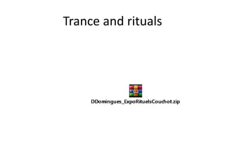 Trance and rituals
 