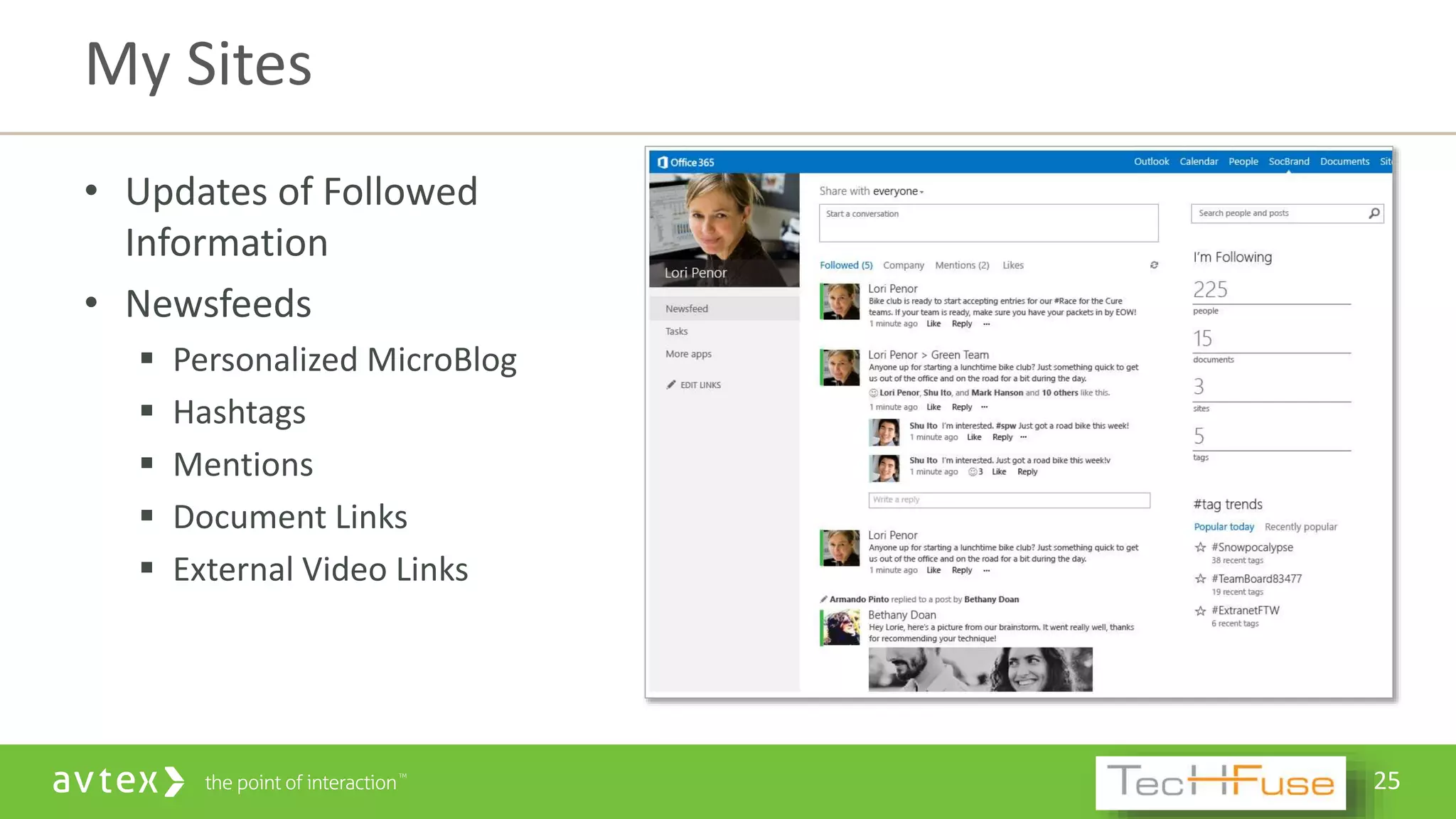 25
• Updates of Followed
Information
• Newsfeeds
 Personalized MicroBlog
 Hashtags
 Mentions
 Document Links
 External Video Links
My Sites
 