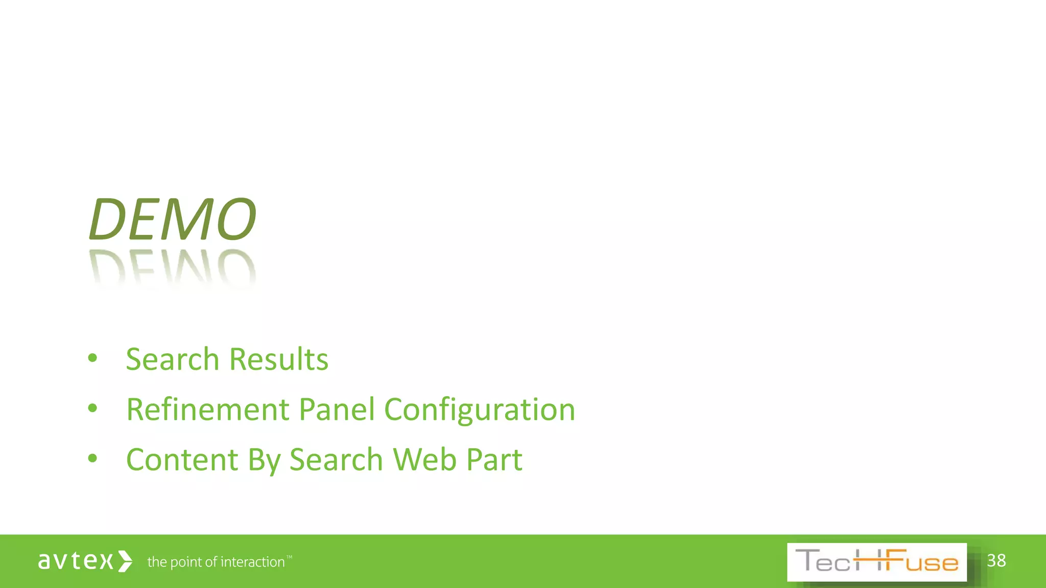 38
DEMO
• Search Results
• Refinement Panel Configuration
• Content By Search Web Part
 