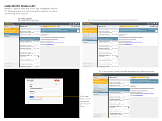 HANDLE DESKTOP WEBMAIL CLIENT
Handle is a webmail client with built-in task management features.
The following sample is an interaction spec I designed for adding
and removing email accounts.
 