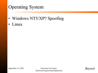 Operating System Windows NT5/XP? Spoofing Linux September 23, 2002 Princeton University  Electrical Engineering Department Bayazit 