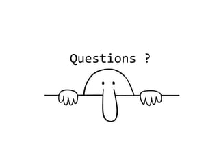 Questions ?
 