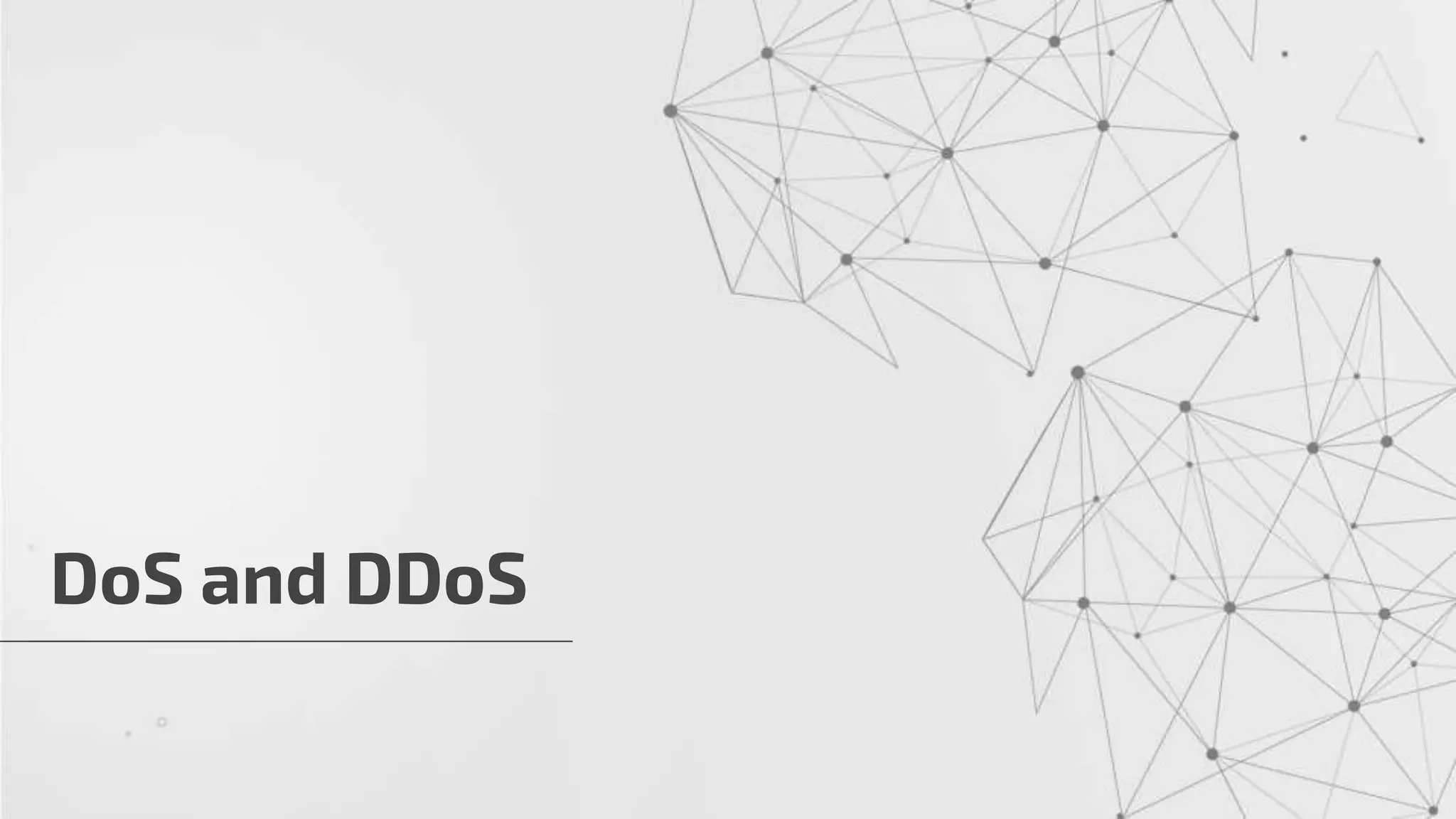 DoS and DDoS
 
