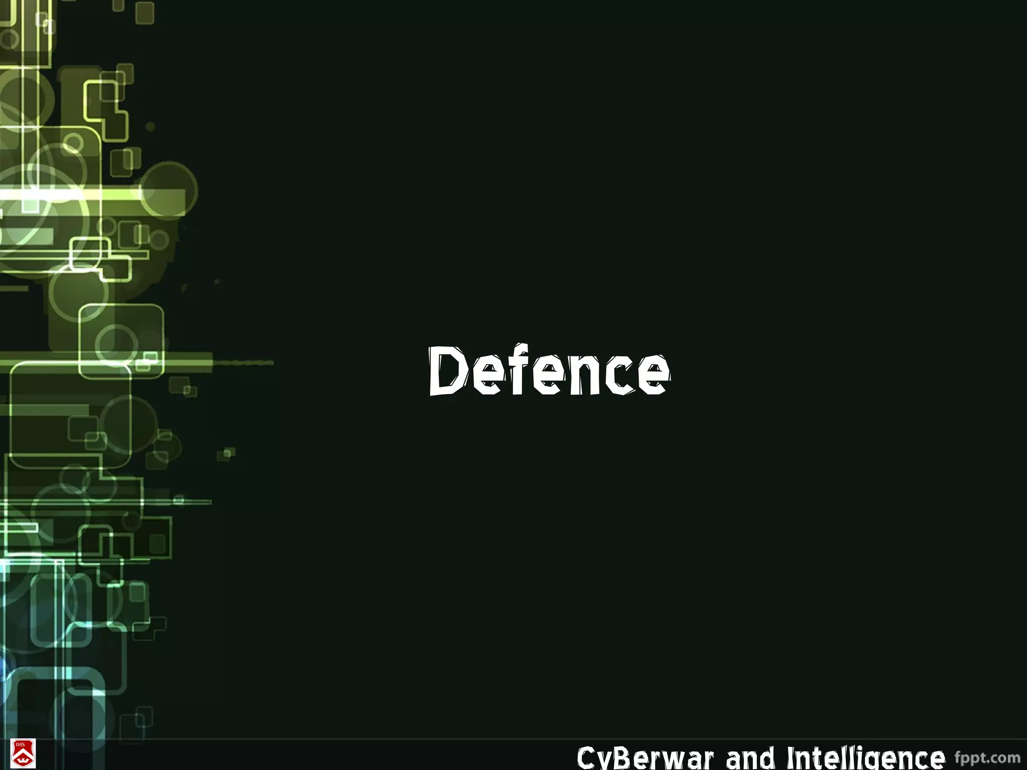 Defence



    CyBerwar and Intelligence
 