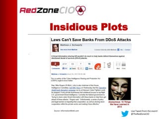 .
Live Tweet from the event!
@TheRedZoneCIO
Insidious Plots
Source: InformationWeek.com
 
