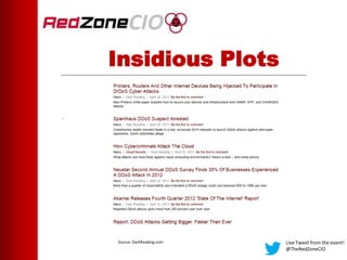 .
Live Tweet from the event!
@TheRedZoneCIO
Insidious Plots
Source: DarkReading.com
 