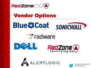 Vendor Options
Live Tweet from the event!
@TheRedZoneCIO
 