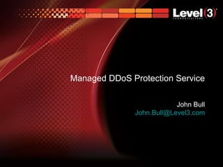 Managed DDoS Protection Service John Bull [email_address] 
