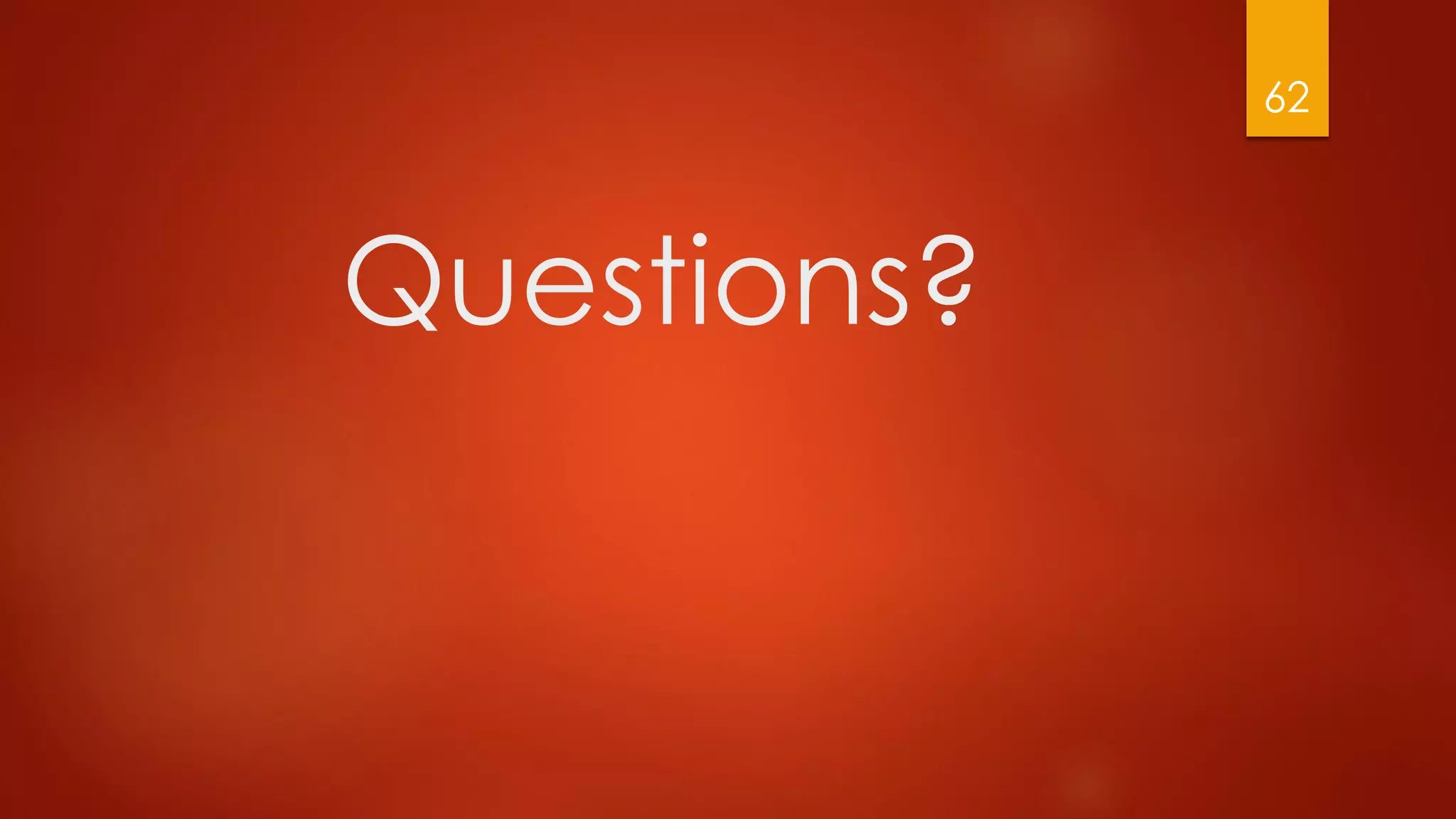 Questions?
62
 
