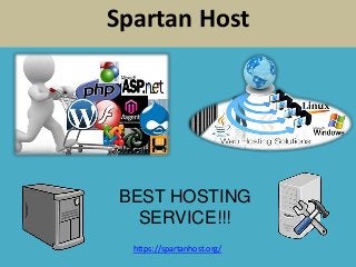 Spartan Host
https://spartanhost.org/
Spartan Host
BEST HOSTING
SERVICE!!!
 