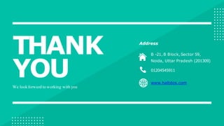 THANK
YOU
We look forward to working with you
Address
01204545911
www.haltdos.com
B -21, B Block, Sector 59,
Noida, Uttar Pradesh (201309)
 