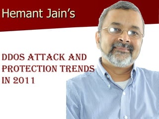 Hemant Jain’s  DDoS Attack and Protection Trends in 2011 