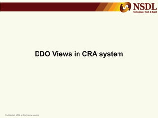 Confidential. NSDL e-Gov Internal use only
DDO Views in CRA system
 