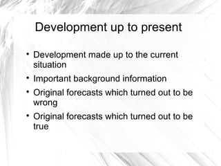 Development up to present







Development made up to the current
situation
Important background information
Origina...