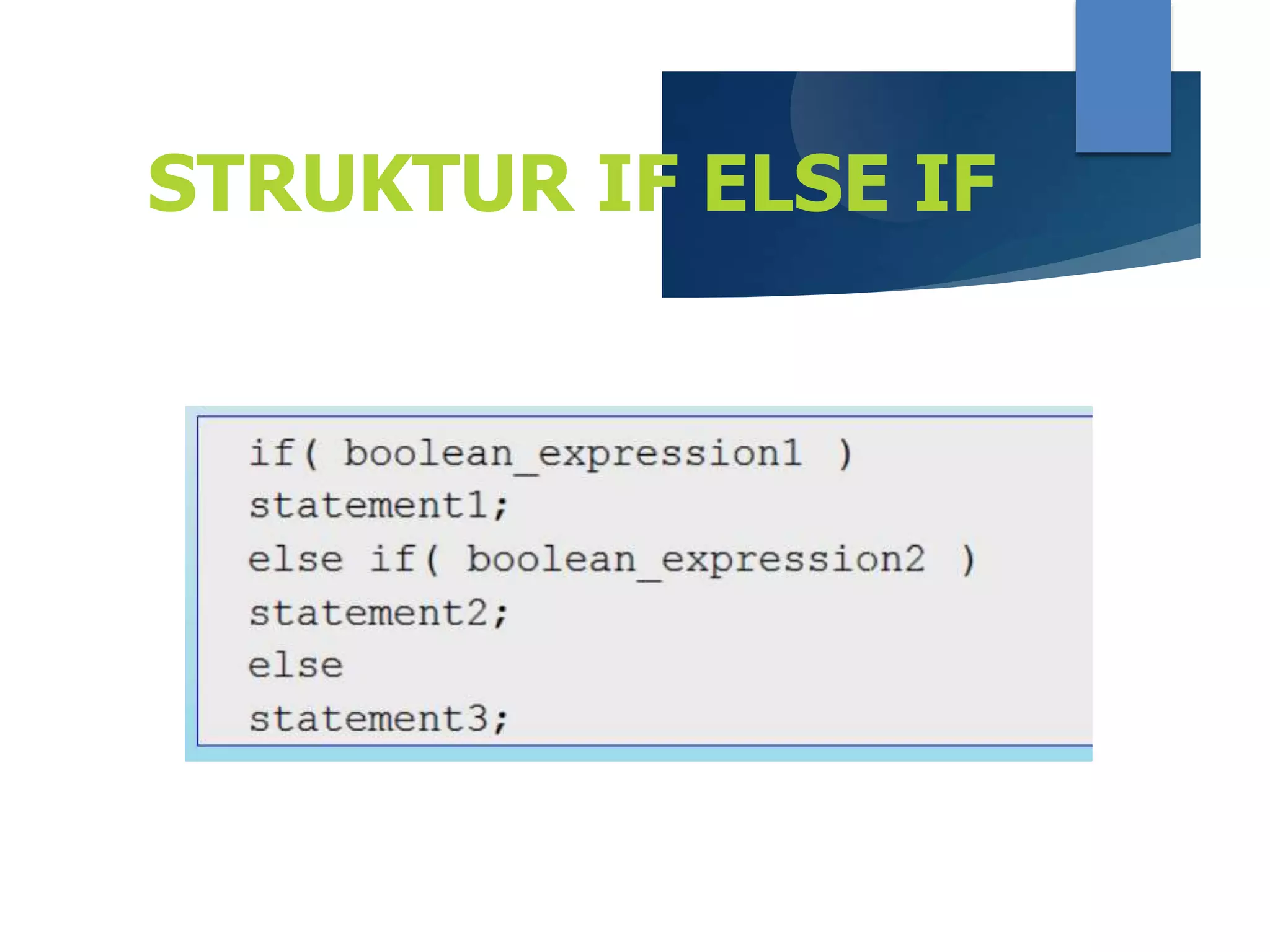STRUKTUR IF ELSE IF
 