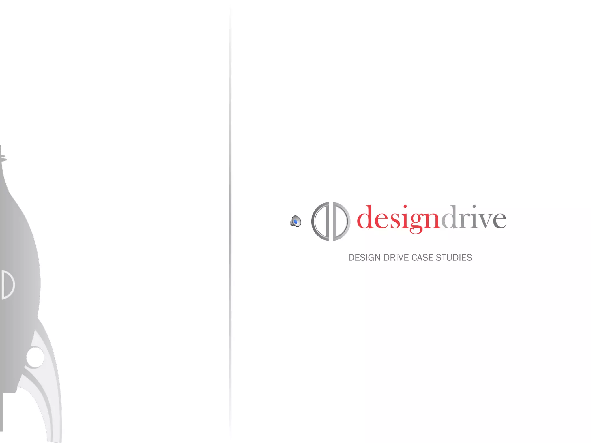 DESIGN DRIVE CASE STUDIES 