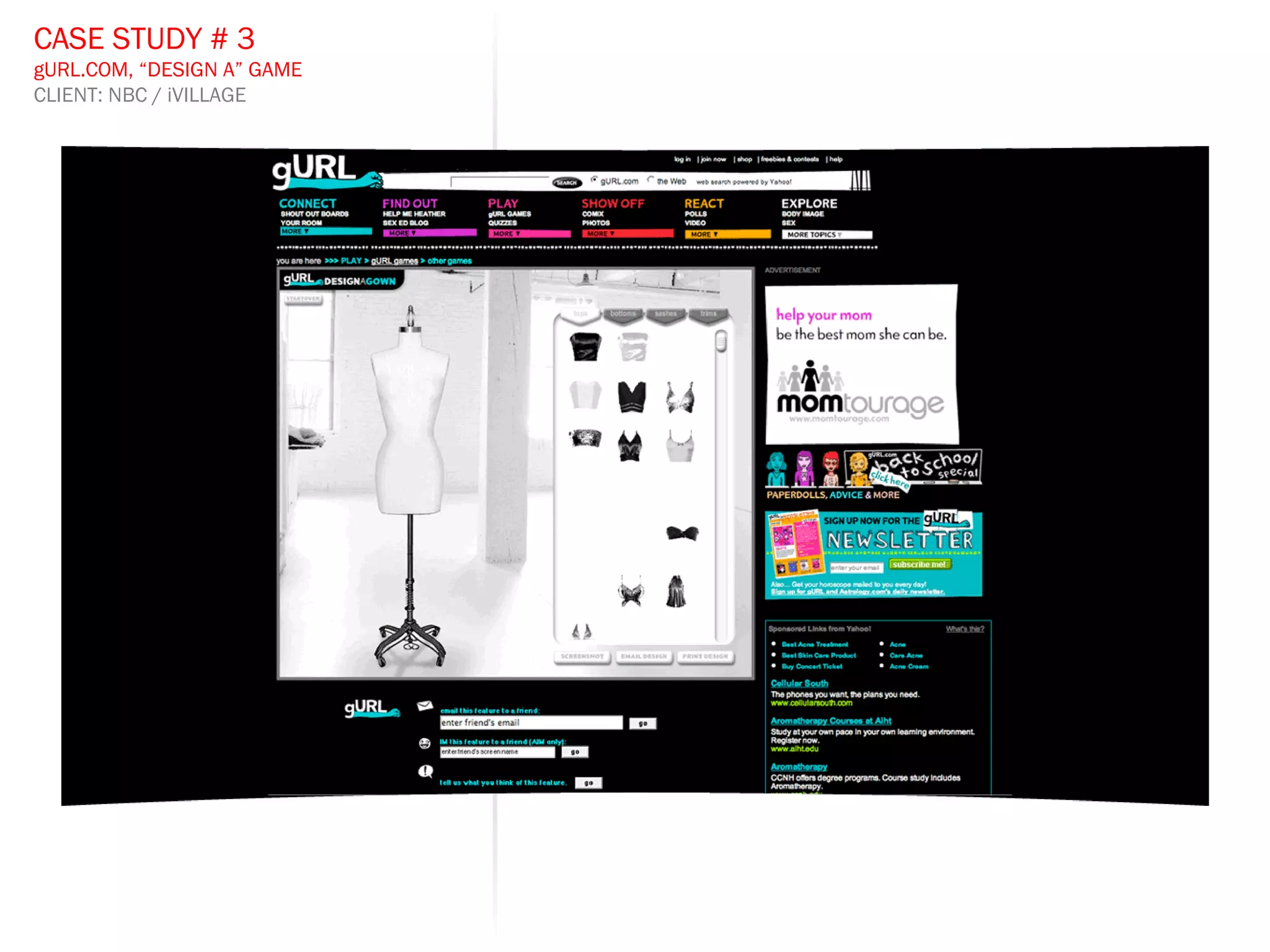 CASE STUDY # 3 gURL.COM, “DESIGN A” GAME CLIENT: NBC / iVILLAGE 