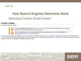 SEO 101
How Search Engines Determine Rank
Optimizing Content: Onsite Content
 