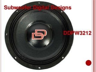 Subwoofer Digital Designs
DDPW3212
 