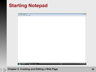 Chapter 2: Creating and Editing a Web Page 10
Starting Notepad
 