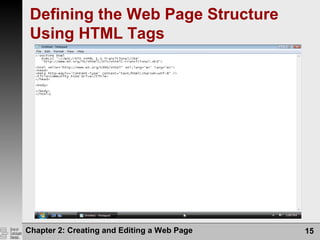 Chapter 2: Creating and Editing a Web Page 15
Defining the Web Page Structure
Using HTML Tags
 