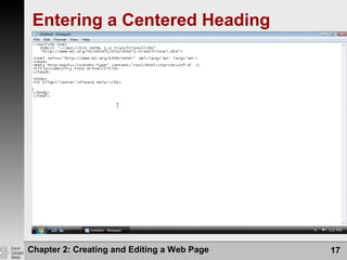 Chapter 2: Creating and Editing a Web Page 17
Entering a Centered Heading
 