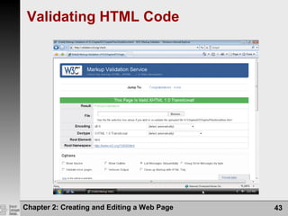 Validating HTML Code
Chapter 2: Creating and Editing a Web Page 43
 