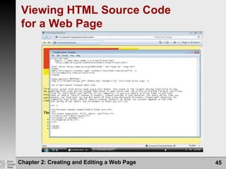 Chapter 2: Creating and Editing a Web Page 45
Viewing HTML Source Code
for a Web Page
 