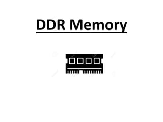 DDR Memory
 