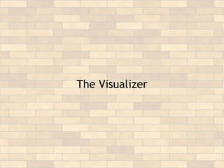 The Visualizer
 