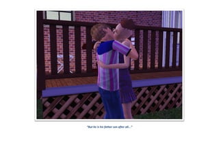 “But he is his father son after all...”
 