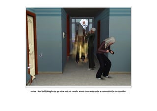 Inside I had told Deaglan to go blow out his candles when there was quite a commotion in the corridor.
 