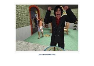 “Yah! Now I get old and crusty!”
 