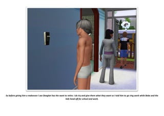 So before giving him a makeover I see Deaglan has the want to retire. I do try and give them what they want so I told him to go ring work while Bebe and the
kids head off for school and work.
 