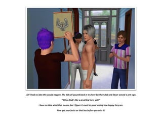 LOl! I had no idea this would happen. The kids all poured back in to cheer for their dad and Dawn waved a yeti sign.
“Whoo Dad’s like a great big furry yeti!”
I have no idea what that means, but I figure it must be good seeing how happy they are.
Now get your butts on that bus before you miss it!
 