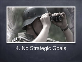 4. No Strategic Goals 
 
