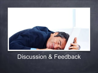 Discussion & Feedback 
 
