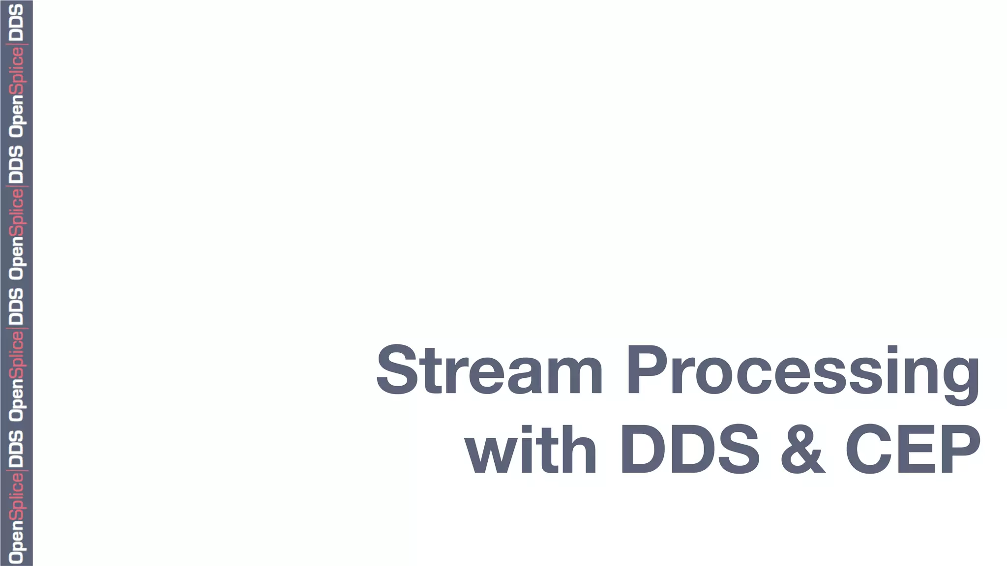 Stream Processing "
   with DDS & CEP
 