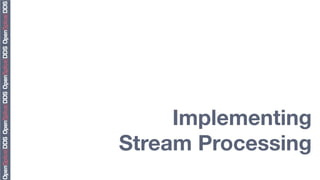 Implementing"
Stream Processing
 